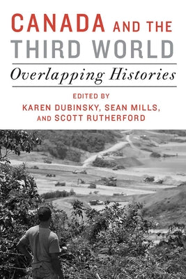 Canada and the Third World: Overlapping Histories by Dubinsky, Karen