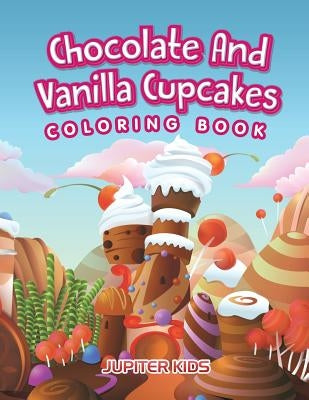 Chocolate And Vanilla Cupcakes Coloring Book by Jupiter Kids