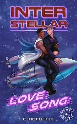 Interstellar Love Song: A Superhero x Alien MM Romance by Lemonde, Kristin
