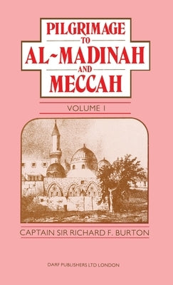 Pilgrimage to Al-Madinah and Meccah Vol. I by Burton, Richard Francis