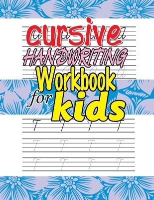 Cursive Handwriting Workbook for Kids: Top-rated Cursive Handwriting Workbook for Beginners and Kids. by Publishers, Purity Inclined