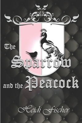 The Sparrow and the Peacock by Fischer, Heidi