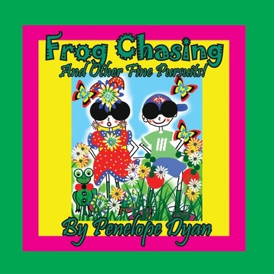 Frog Chasing And Other Fine Pursuits! by Dyan, Penelope