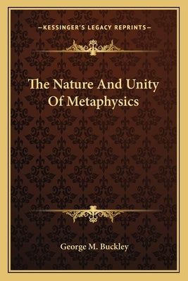 The Nature And Unity Of Metaphysics by Buckley, George M.