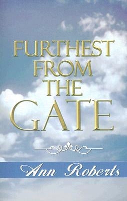 Furthest from the Gate by Roberts, Ann