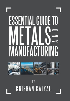 Essential Guide to Metals and Manufacturing by Katyal, Krishan