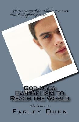 God Uses Evangelism to Reach the World Vol. 2 by Dunn, Farley