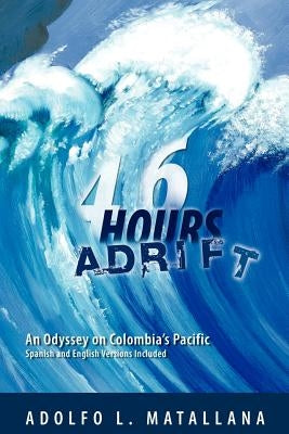 46 Hours Adrift by Matallana, Adolfo L.
