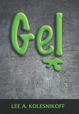 Gel by Kolesnikoff, Lee A.