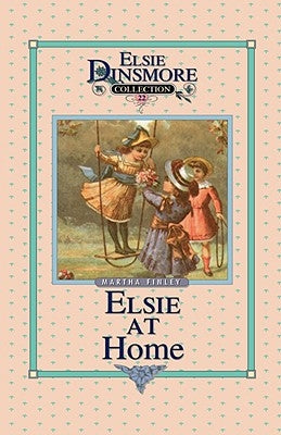 Elsie at Home, Book 22 by Finley, Martha