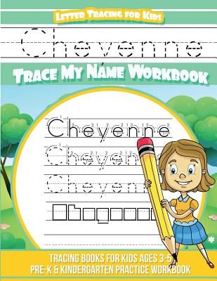 Cheyenne Letter Tracing for Kids Trace my Name Workbook: Tracing Books for Kids ages 3 - 5 Pre-K & Kindergarten Practice Workbook by Davis, Yolie