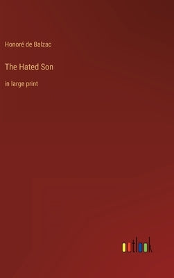 The Hated Son: in large print by Balzac, Honoré de