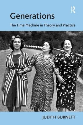 Generations: The Time Machine in Theory and Practice by Burnett, Judith
