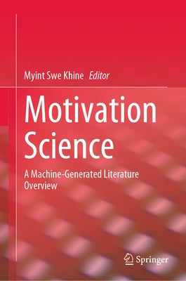 Motivation Science: A Machine-Generated Literature Overview by Khine, Myint Swe