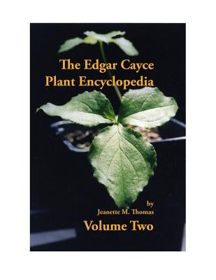 The Edgar Cayce Plant Encyclopedia by Thomas, Jeanette M.