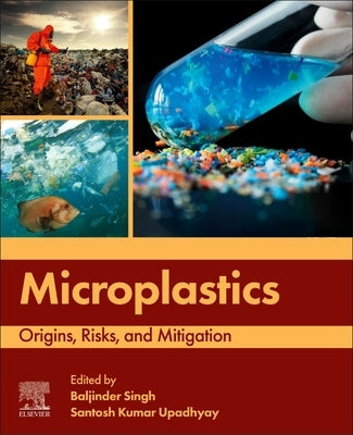 Microplastics: Origins, Risks, and Mitigation by Singh, Baljinder