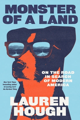 Monster of a Land: On the Road in Search of Modern America by Hough, Lauren