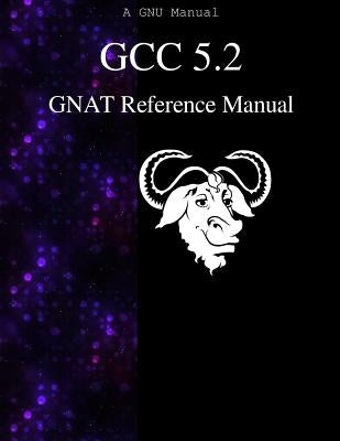 GCC 5.2 GNAT Reference Manual by Team, Gcc Documentation