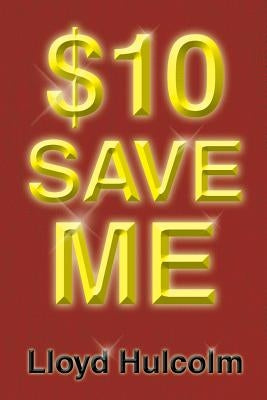 $10 Save Me by Hulcolm, Lloyd