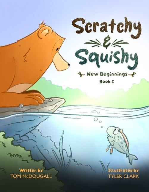 Scratchy & Squishy: New Beginnings by Clark, Tyler J.