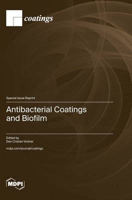 Antibacterial Coatings and Biofilm by Vodnar, Dan Cristian
