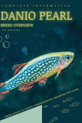 Danio Pearl: From Novice to Expert. Comprehensive Aquarium Fish Guide by Novitsky, Iva