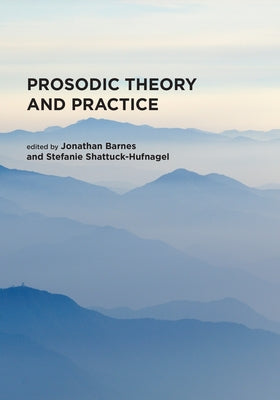 Prosodic Theory and Practice by Barnes, Jonathan
