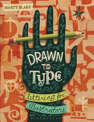 Drawn to Type: Lettering for Illustrators by Blake, Marty