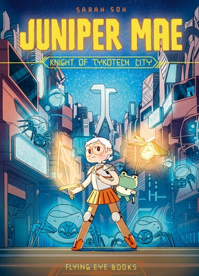 Juniper Mae: Knight of Tykotech City (Library Edition) by Soh, Sarah