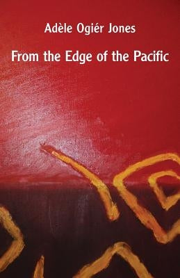From the Edge of the Pacific by Jones, Adèle Ogiér