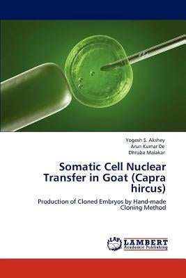 Somatic Cell Nuclear Transfer in Goat (Capra hircus) by Akshey, Yogesh S.