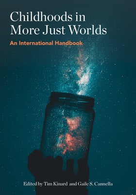 Childhoods in More Just Worlds: An International Handbook by Kinard, Timothy