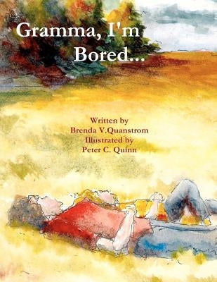 gramma I'm bored by Quinn, Peter C.