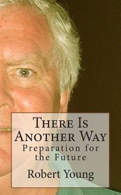 There Is Another Way by Young, Robert