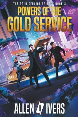 Powers of the Gold Service by Ivers, Allen