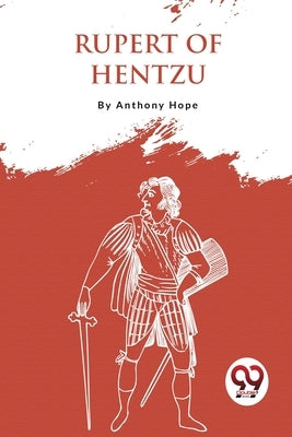 Rupert of Hentzau by Hope, Anthony