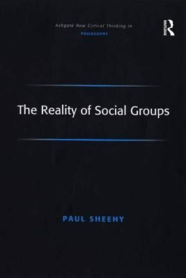 The Reality of Social Groups by Sheehy, Paul
