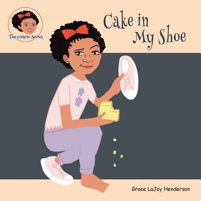 Cake in My Shoe by Henderson, Grace Lajoy