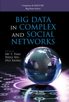 Big Data in Complex and Social Networks by Thai, My T.