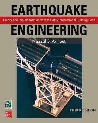 Earthquake Engineering: Theory and Implementation with the 2015 International Building Code, Third Edition by Armouti, Nazzal