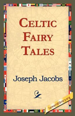 Celtic Fairy Tales by Jacobs, Joseph