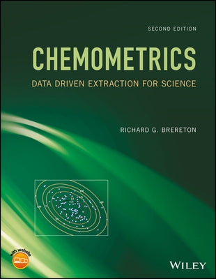 Chemometrics: Data Driven Extraction for Science by Brereton, Richard G.