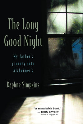 The Long Good Night: My Father's Journey Into Alzheimer's by Simpkins, Daphne