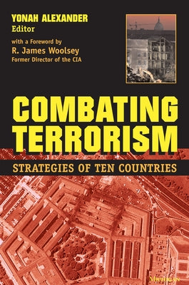 Combating Terrorism: Strategies of Ten Countries by Alexander, Yonah