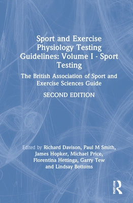 Sport and Exercise Physiology Testing Guidelines: Volume I - Sport Testing: The British Association of Sport and Exercise Sciences Guide by Davison, Richard