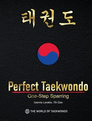 Perfect Taekwondo: One-Step Sparring by Lerakis, Ioannis