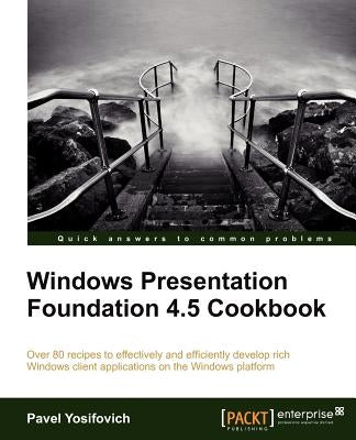 Windows Presentation Foundation 4.5 Cookbook by Yosifovich, Pavel