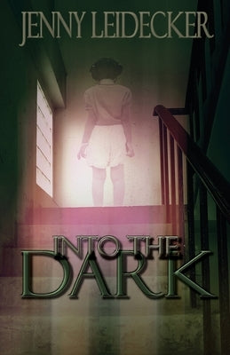 Into the Dark by Leidecker, Jenny