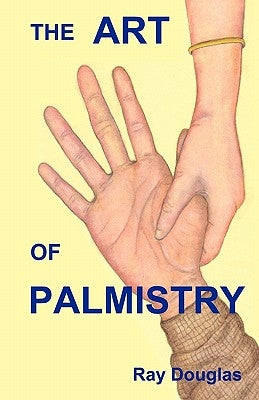 The Art of Palmistry by Douglas, Ray