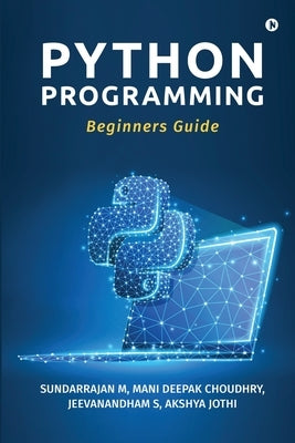 Python Programming: Beginners Guide by Sundarrajan M